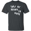 Take Me Drunk I'm Home T-Shirt CustomCat