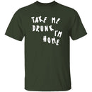 Take Me Drunk I'm Home T-Shirt CustomCat