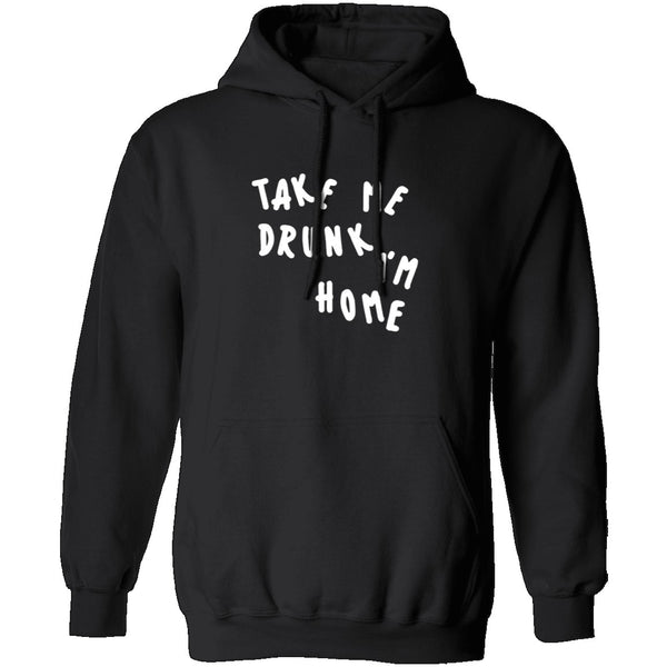 Take Me Drunk I'm Home T-Shirt CustomCat