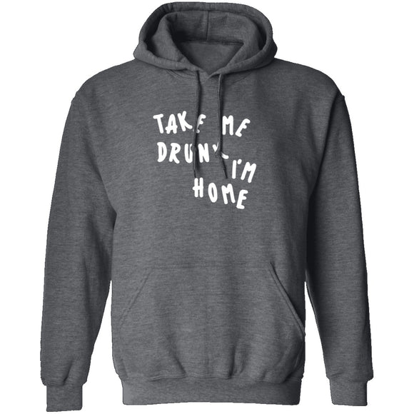 Take Me Drunk I'm Home T-Shirt CustomCat