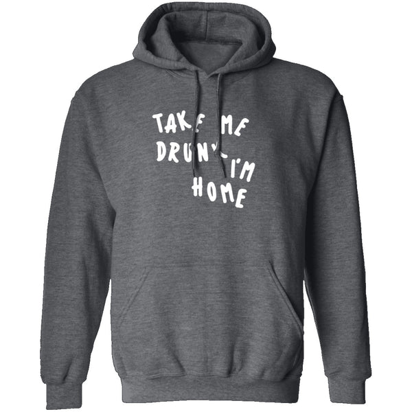Take Me Drunk I'm Home T-Shirt CustomCat