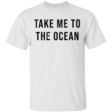 Take Me TO The Ocean T-Shirt