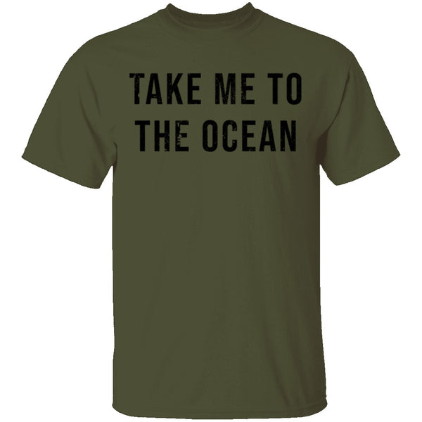 Take Me TO The Ocean T-Shirt CustomCat