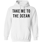 Take Me TO The Ocean T-Shirt CustomCat