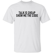 Talk Is Cheap Show Me The Code T-Shirt
