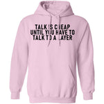 Talk Is Cheap Until You Have To Talk With A Lawyer T-Shirt CustomCat
