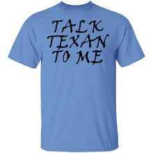 Talk Texan To Me T-Shirt