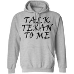 Talk Texan To Me T-Shirt CustomCat