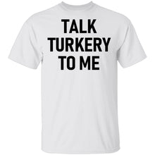 Talk Turkey To Me T-Shirt