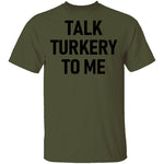 Talk Turkey To Me T-Shirt CustomCat