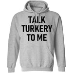 Talk Turkey To Me T-Shirt CustomCat