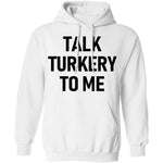 Talk Turkey To Me T-Shirt CustomCat