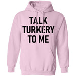 Talk Turkey To Me T-Shirt CustomCat