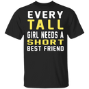 Tall & Short Friends Need Each Other T-Shirt CustomCat