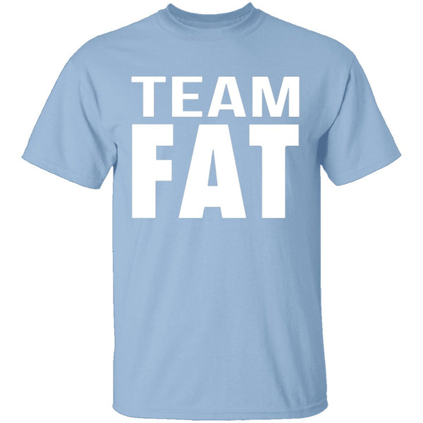 Team Fat T-Shirt CustomCat