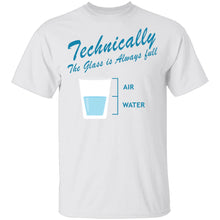 Technically The Glass Is Always Full T-Shirt