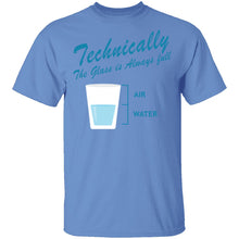 Technically The Glass Is Always Full T-Shirt