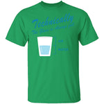 Technically The Glass Is Always Full T-Shirt CustomCat