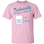 Technically The Glass Is Always Full T-Shirt CustomCat