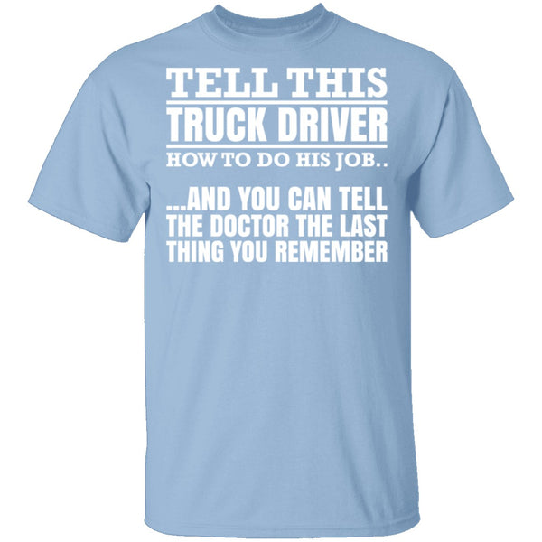 Tell This Truck Driver T-Shirt CustomCat
