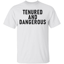 Tenured And dangerous T-Shirt