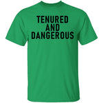 Tenured And dangerous T-Shirt CustomCat
