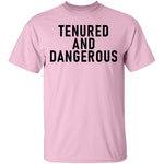 Tenured And dangerous T-Shirt CustomCat