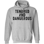 Tenured And dangerous T-Shirt CustomCat