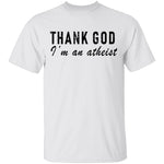 Thank God I'm An Atheist T-Shirt CustomCat
