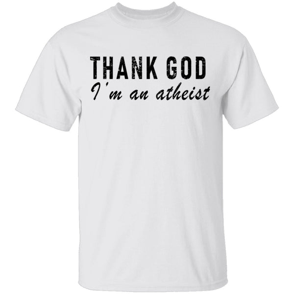 Thank God I'm An Atheist T-Shirt CustomCat