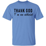 Thank God I'm An Atheist T-Shirt CustomCat