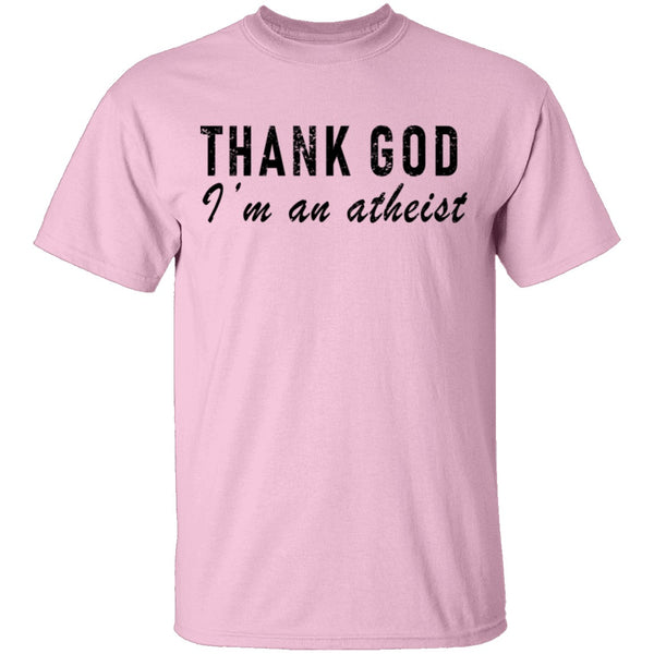 Thank God I'm An Atheist T-Shirt CustomCat