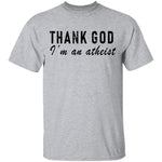 Thank God I'm An Atheist T-Shirt CustomCat