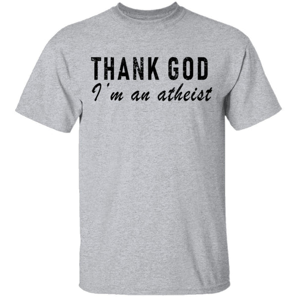 Thank God I'm An Atheist T-Shirt CustomCat