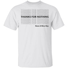 Thanks for Nothing Have a Nice Day T-Shirt