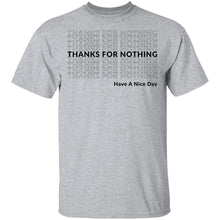 Thanks for Nothing Have a Nice Day T-Shirt