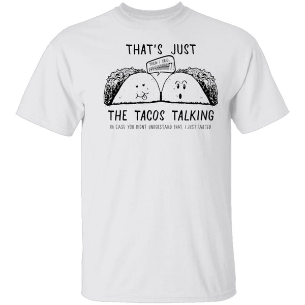 That's Just The Tacos Talking T-Shirt CustomCat