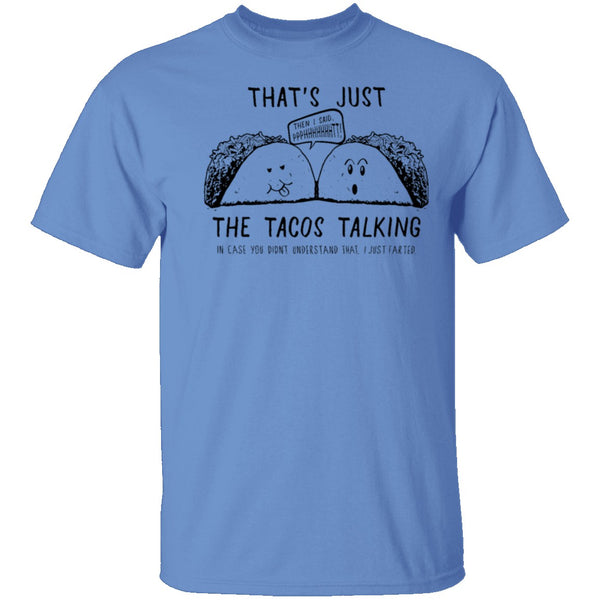 That's Just The Tacos Talking T-Shirt CustomCat