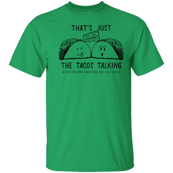 That's Just The Tacos Talking T-Shirt CustomCat