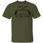 That's Just The Tacos Talking T-Shirt CustomCat