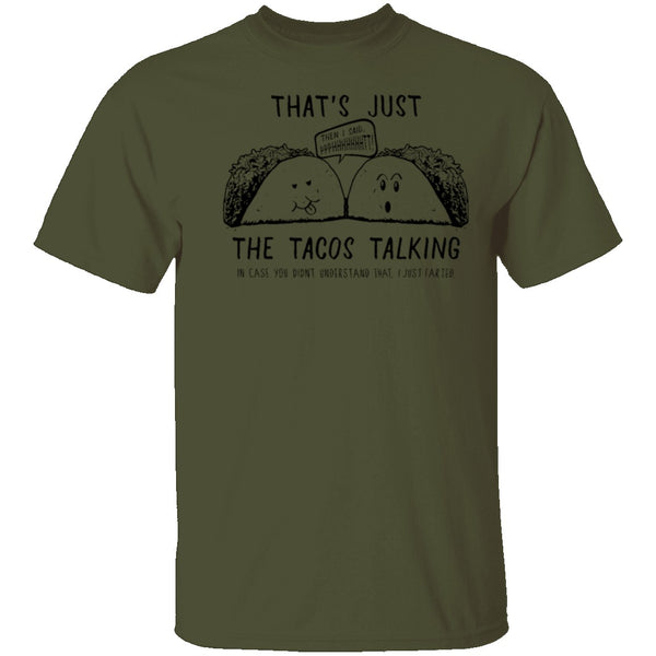 That's Just The Tacos Talking T-Shirt CustomCat