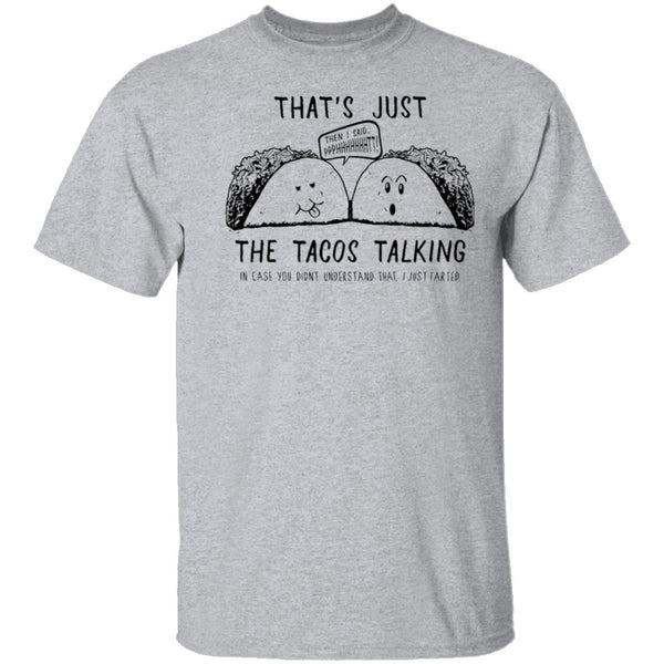 That's Just The Tacos Talking T-Shirt CustomCat