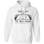 That's Just The Tacos Talking T-Shirt CustomCat
