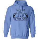 That's Just The Tacos Talking T-Shirt CustomCat