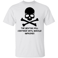 The Beating Will Continue Ultil The Morale Improves T-Shirt