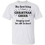 The Best Way To Spread Christmas Cheer Is Singing Loud For All To Hear T-Shirt CustomCat