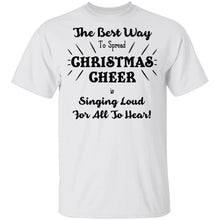 The Best Way To Spread Christmas Cheer Is Singing Loud For All To Hear T-Shirt