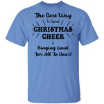 The Best Way To Spread Christmas Cheer Is Singing Loud For All To Hear T-Shirt CustomCat