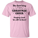 The Best Way To Spread Christmas Cheer Is Singing Loud For All To Hear T-Shirt CustomCat