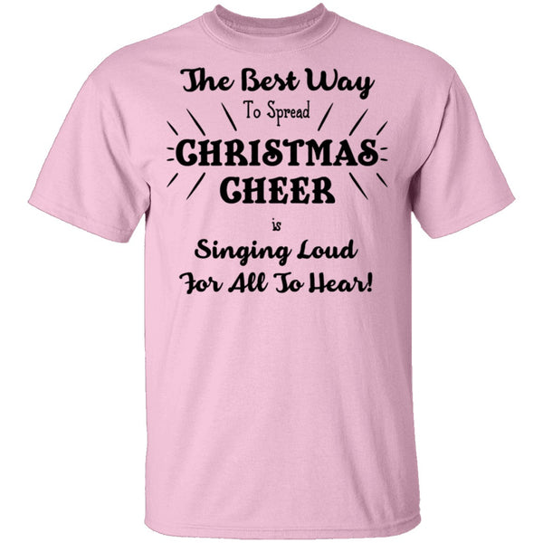 The Best Way To Spread Christmas Cheer Is Singing Loud For All To Hear T-Shirt CustomCat